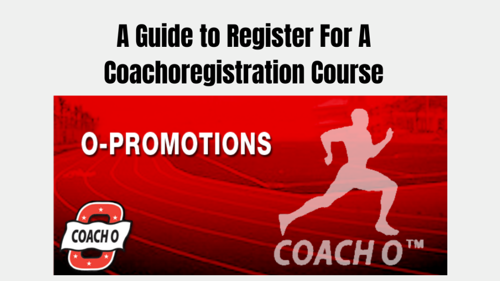 A Guide to Register For A Coachoregistration Course