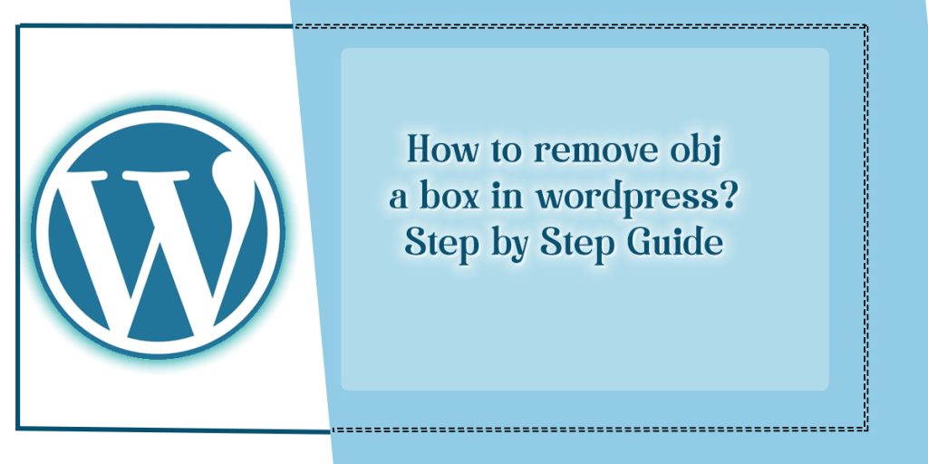 how-to-remove-the-obj-in-a-box-in-wordpress-step-by-step-guide